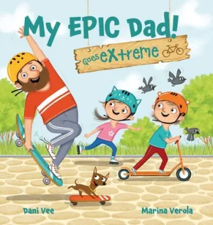 My Epic Dad! Goes Extreme - Dani Vee